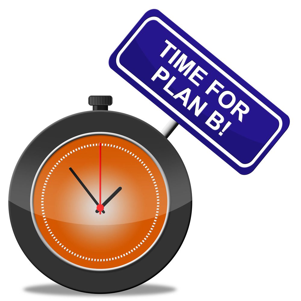 Plan B Means Fall Back On And Alternate
